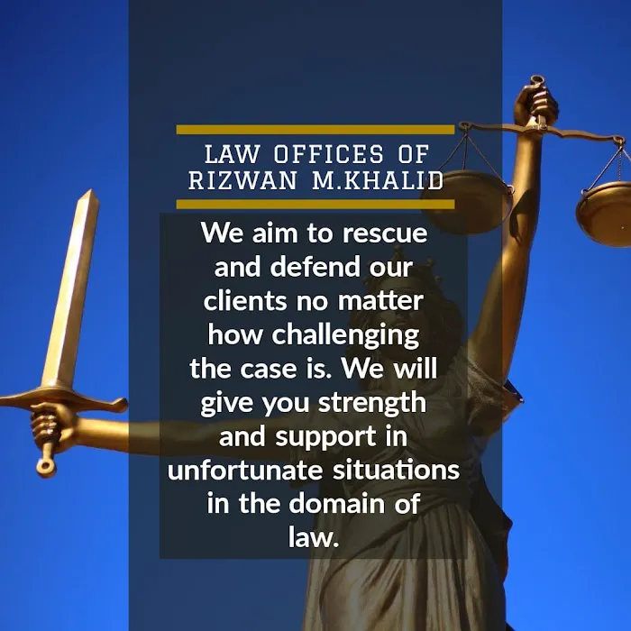 Law Offices Of Rizwan M. Khalid Picture 6
